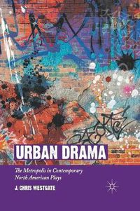 Cover image for Urban Drama: The Metropolis in Contemporary North American Plays