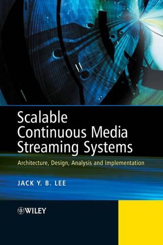 Cover image for Scalable and Reliable Continuous Media Streaming Systems: Architecture, Design, Analysis and Implementation