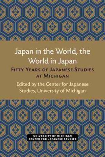 Cover image for Japan in the World, the World in Japan: Fifty Years of Japanese Studies at Michigan