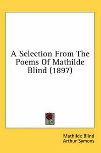 Cover image for A Selection from the Poems of Mathilde Blind (1897)