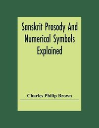 Cover image for Sanskrit Prosody And Numerical Symbols Explained