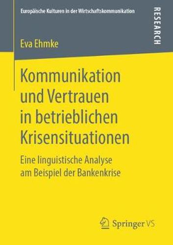 Cover image for Kommunikation Und Vertrauen in Betrieblichen Krisensituationen: Eine Linguistische Analyse Am Beispiel Der Bankenkrise