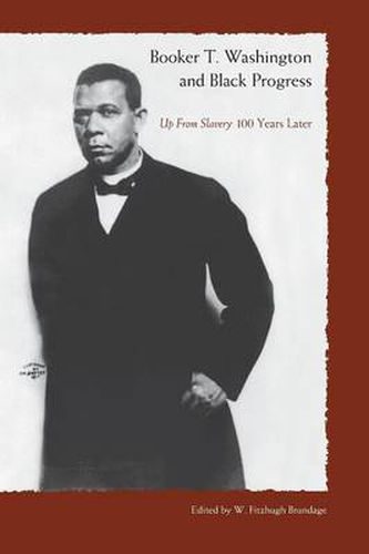 Cover image for Booker T. Washington And Black Progress: Up From Slavery 100 Yrars Later