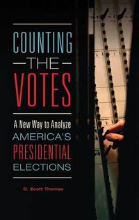 Cover image for Counting the Votes: A New Way to Analyze America's Presidential Elections