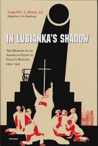 Cover image for In Lubianka's Shadow: The Memoirs of an American Priest in Stalin's Moscow, 1934-1945