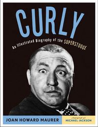 Cover image for Curly: An Illustrated Biography of the Superstooge