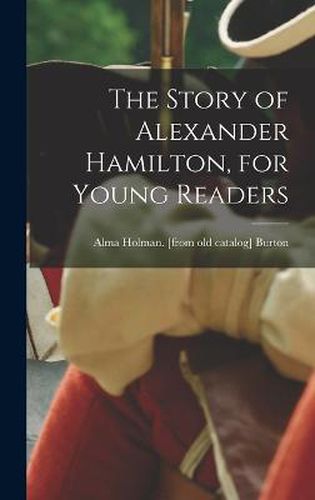 The Story of Alexander Hamilton, for Young Readers