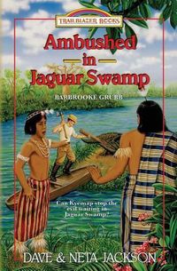 Cover image for Ambushed in Jaguar Swamp: Introducing Barbrooke Grubb