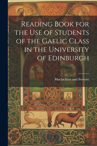 Cover image for Reading Book for the Use of Students of the Gaelic Class in the University of Edinburgh