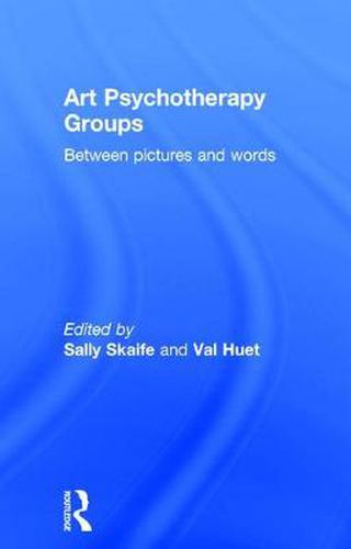 Cover image for Art Psychotherapy Groups: Between Pictures and Words