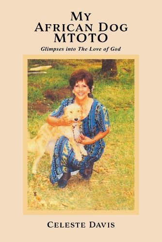 Cover image for My African Dog MTOTO: Glimpses into The Love of God