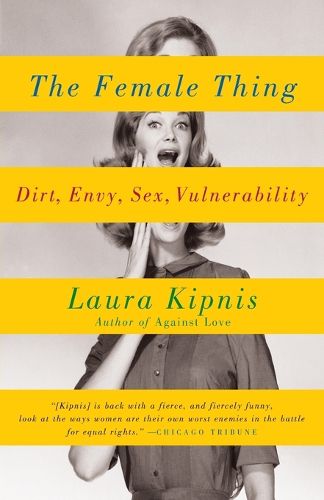 Cover image for The Female Thing: Dirt, envy, sex, vulnerability