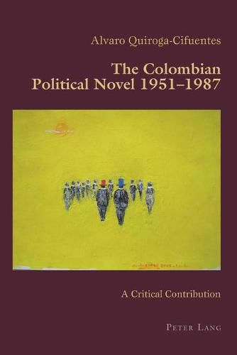 Cover image for The Colombian Political Novel 1951-1987: A Critical Contribution