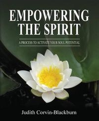 Cover image for Empowering The Spirit: A Process to Activate Your Soul Potential