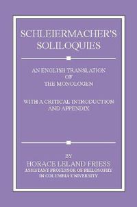 Cover image for Schleiermacher's Soliloquies: An English Translation of the Monologen with a Critical Introduction and Appendix