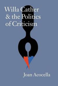 Cover image for Willa Cather and the Politics of Criticism