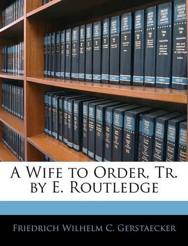 A Wife to Order, Tr. by E. Routledge