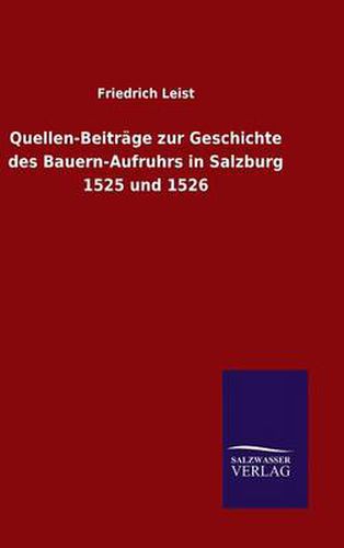 Cover image for Quellen-Beitrage zur Geschichte des Bauern-Aufruhrs in Salzburg 1525 und 1526