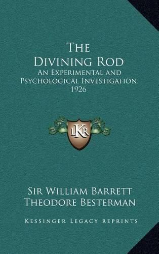 The Divining Rod: An Experimental and Psychological Investigation 1926