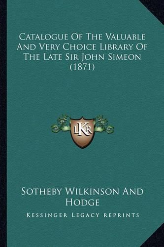 Catalogue of the Valuable and Very Choice Library of the Late Sir John Simeon (1871)