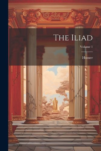 Cover image for The Iliad; Volume 1