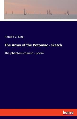 Cover image for The Army of the Potomac - sketch: The phantom column - poem