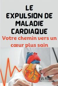 Cover image for Le Expulsion de Maladie Cardiaque