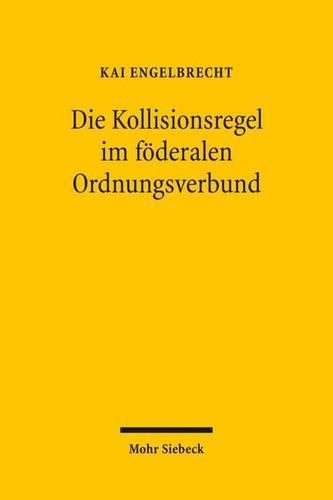 Cover image for Die Kollisionsregel im foederalen Ordnungsverbund