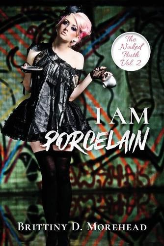 Cover image for I Am Porcelain: The Naked Truth