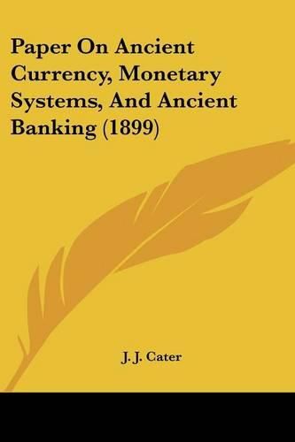Cover image for Paper on Ancient Currency, Monetary Systems, and Ancient Banking (1899)