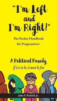 Cover image for I'm Left and I'm Right!: The Pocket Handbook for Progressives