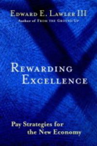 Cover image for Rewarding Excellence: Pay Strategies for the New Economy