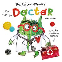 Cover image for The Colour Monster: The Feelings Doctor and the Emotions Toolkit