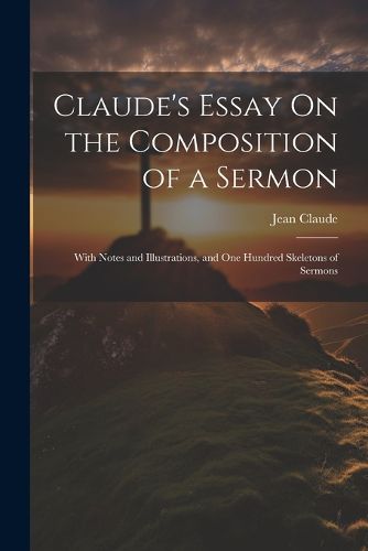 Cover image for Claude's Essay On the Composition of a Sermon