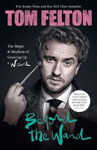 Cover image for Beyond the Wand: The Magic and Mayhem of Growing Up a Wizard