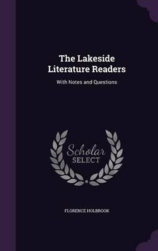 Cover image for The Lakeside Literature Readers: With Notes and Questions