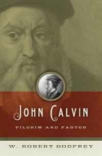 Cover image for John Calvin: Pilgrim and Pastor