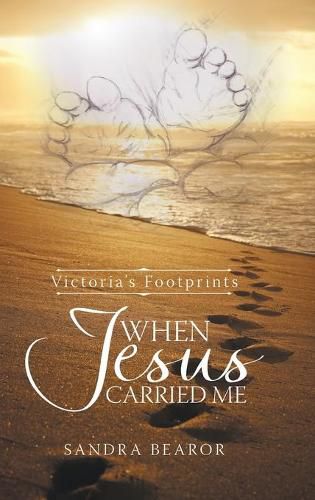 Cover image for When Jesus Carried Me: Victoria's Footprints