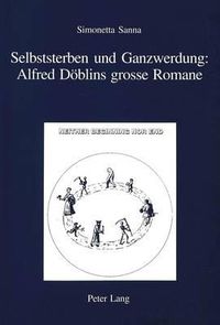 Cover image for Selbststerben Und Ganzwerdung: Alfred Doeblins Grosse Romane