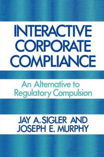 Cover image for Interactive Corporate Compliance: An Alternative to Regulatory Compulsion