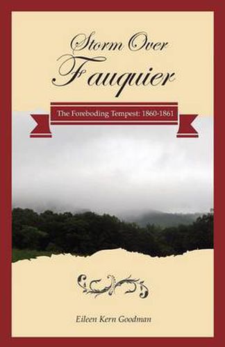 Cover image for Storm Over Fauquier: The Foreboding Tempest: 1860-1861