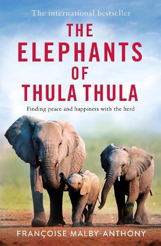 The Elephants of Thula Thula, Francoise Malby-Anthony (9781529087673 ...