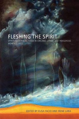 Cover image for Fleshing the Spirit: Spirituality and Activism in Chicana, Latina, and indigenous Women's Lives