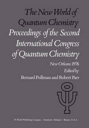 Cover image for The New World of Quantum Chemistry: Proceedings of the Second International Congress of Quantum Chemistry Held at New Orleans, U.S.A., April 19-24, 1976