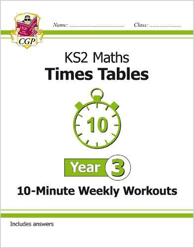 KS2 Maths: Times Tables 10-Minute Weekly Workouts - Year 3