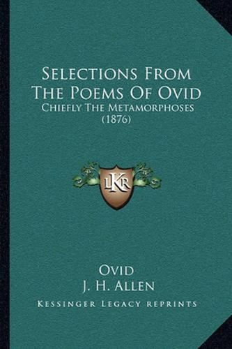 Selections from the Poems of Ovid: Chiefly the Metamorphoses (1876)