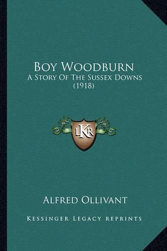 Boy Woodburn: A Story of the Sussex Downs (1918)