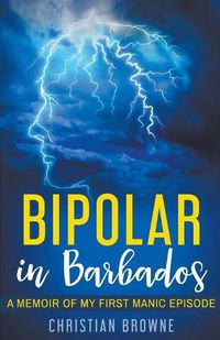 Cover image for Bipolar in Barbados: A Memoir of My First Manic Episode