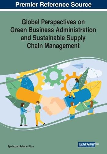 Cover image for Global Perspectives on Green Business Administration and Sustainable Supply Chain Management