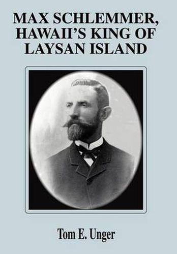 Cover image for Max Schlemmer, Hawaii's King of Laysan Island